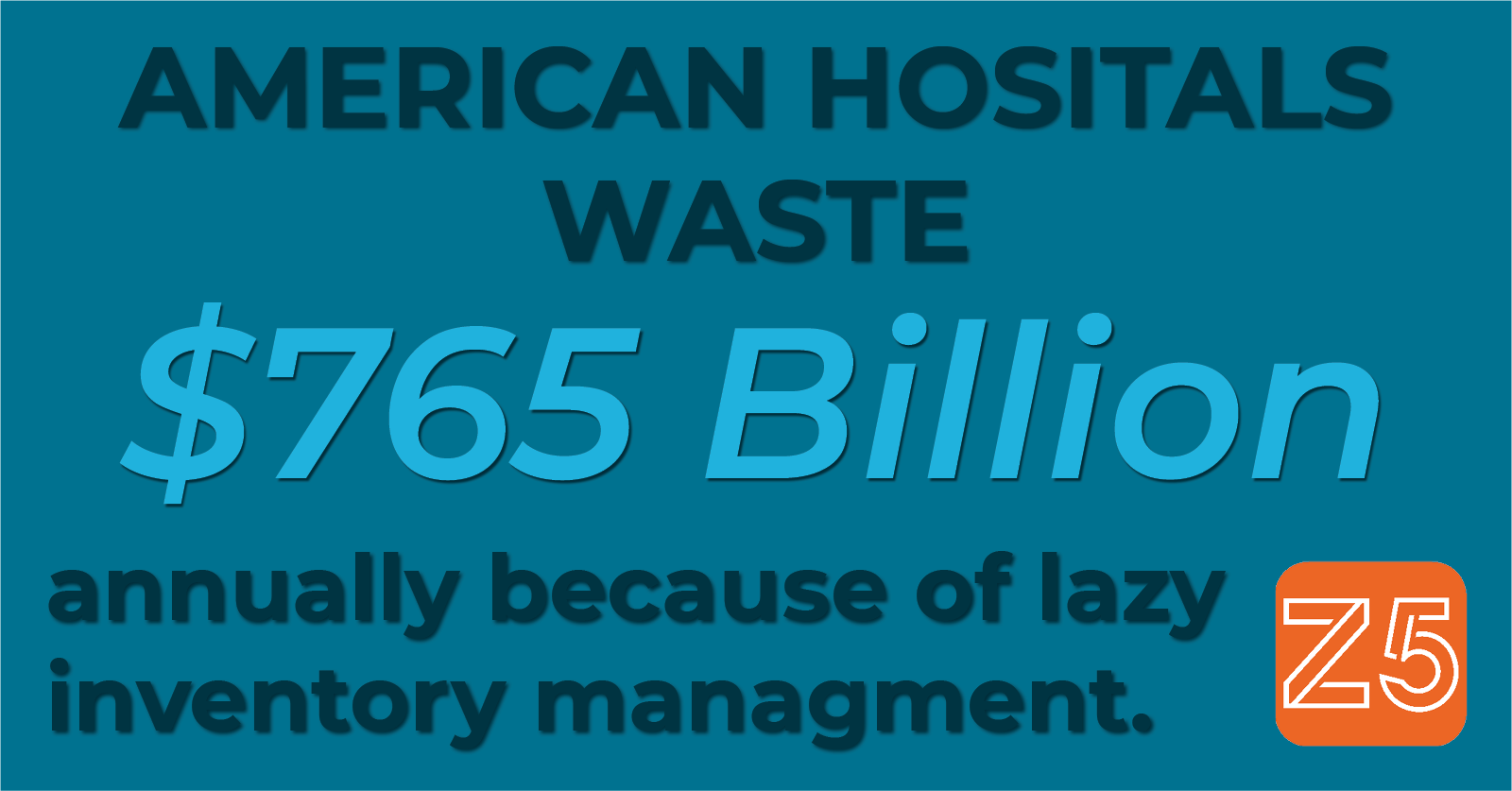 American hospitals waste 765 billion dollars annually.