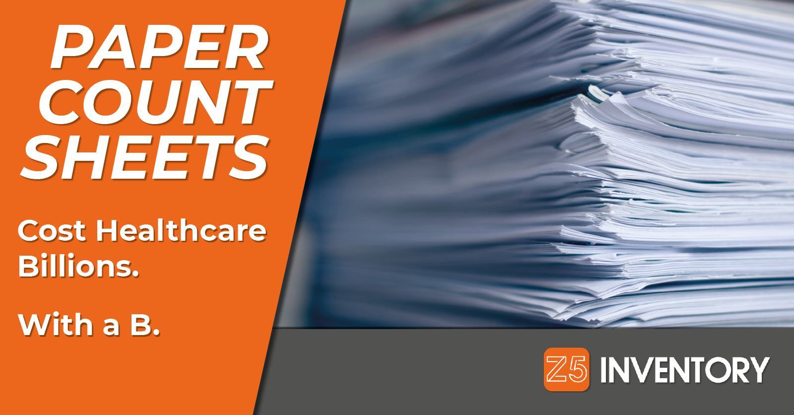 Count Sheets Cost The Healthcare Industry Billions Every Year.