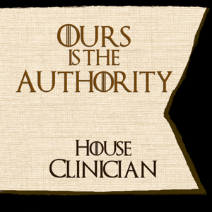 The House Words of House Clinician - Ours is the Authority.