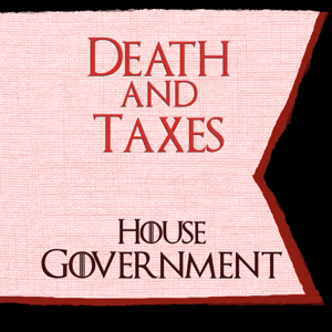 The House Words of House Government - Death And Taxes.