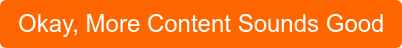 Okay, More Content Sounds Good